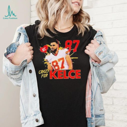 Crazy For Kelce No.87 Kansas City Chiefs shirt