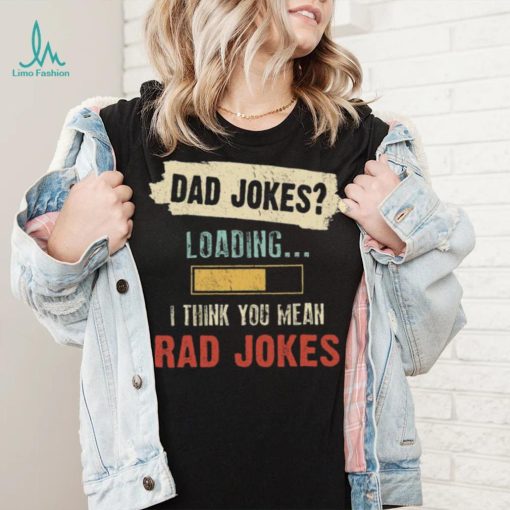 Dad Jokes I Think You Mean Rad Jokes Retro 2021 T Shirt