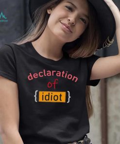 Declaration Of Idiot Shirt