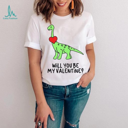 Dinosaur Will You Be My Valentine Shirt