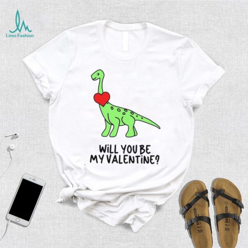 Dinosaur Will You Be My Valentine Shirt