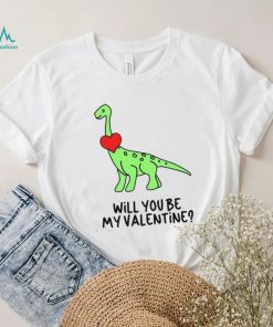 Dinosaur Will You Be My Valentine Shirt