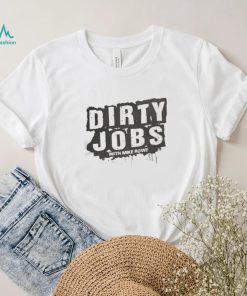 Dirty Jobs Quote With Mike Rowe Essential T Shirt