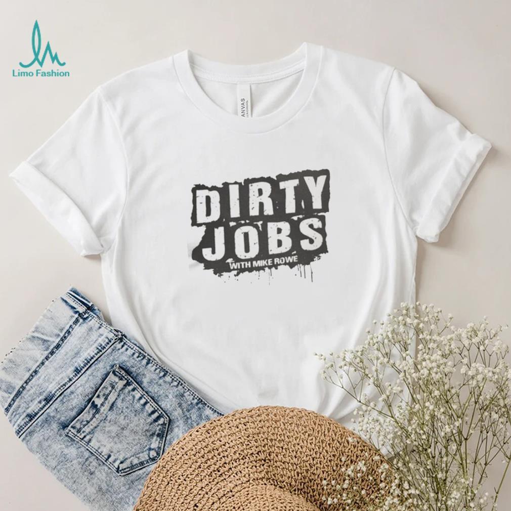 Dirty Jobs Quote With Mike Rowe Essential T Shirt Dirty Jobs Quote With Mike Rowe Essential T Shirt