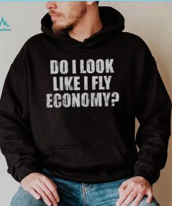 Do I Look Like I Fly Economy Shirt