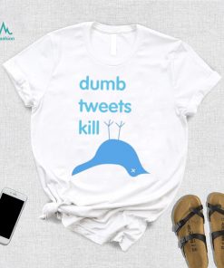 Dumb Tweets Kill T Shirt