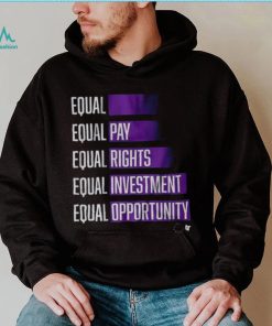 Equal Pay Rights Investment Opportunity Shirt