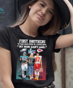 First brothers to face each other in a super bowl my mom can’t lose Eagles Kansas city Chiefs Kelce signatures shirt