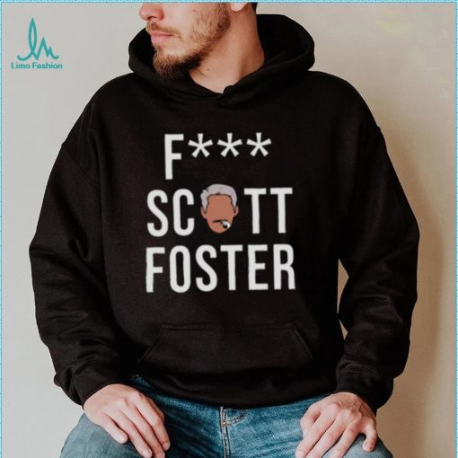 Fuck Scott Foster T Shirt