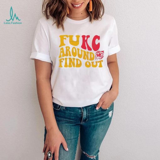 Fukc Around And Find Out Kansas City Chiefs Shirt