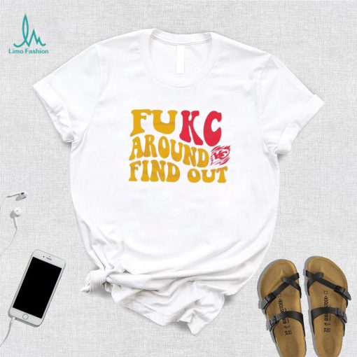 Fukc Around And Find Out Kansas City Chiefs Shirt