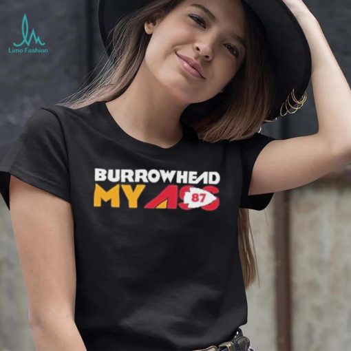 Funny Burrowhead My Ass Travis Kelce Shirt