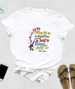 Funny Cat In The Hat Why Fit In When You Were Born Shirt