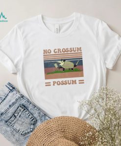 Funny Dessign No Crossum Possum Shirt