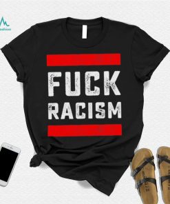 Funny Fuck Racism T Shirt