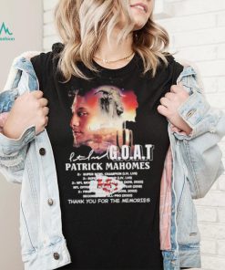 Goat patrick Mahomes super bowl champion thank you for the memories signature shirt