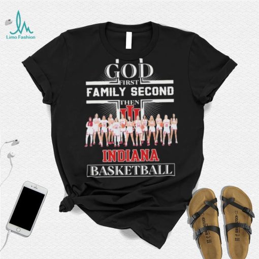 God First Family Second Then Indiana Women’s Basketball Team Shirt