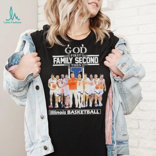 God first family second then Illinois basketball shirt