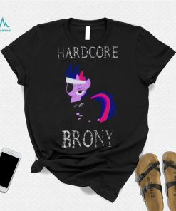 Hardcore Brony White Text My Little Pony shirt