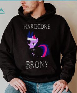 Hardcore Brony White Text My Little Pony shirt