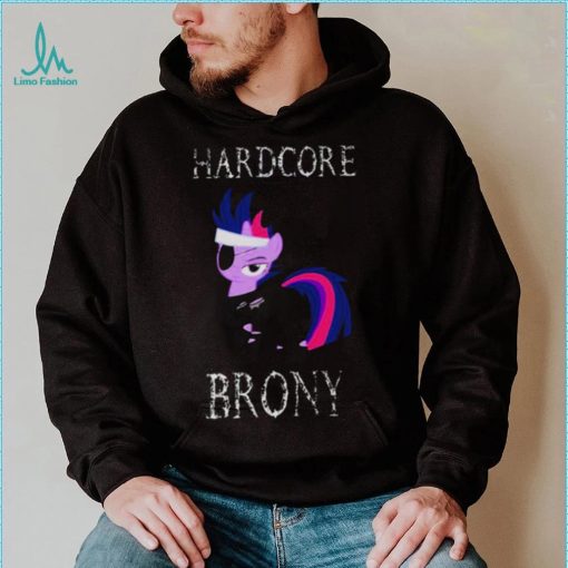 Hardcore Brony White Text My Little Pony shirt