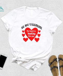 Heart be my Valentine my heart is beating for you T shirt