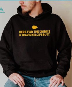 Here For The Drinks And Travis Kelce’s Butt Shirt