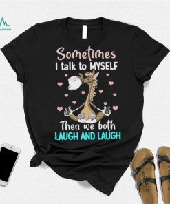 Horse Sometimes I Talk To Myself Then We Both Laugh And Laugh T Shirt