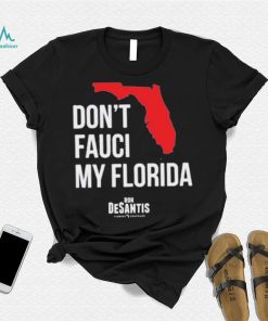 Hot Dont Fauci My Florida Limited Shirt