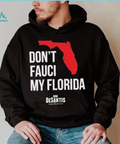 Hot Dont Fauci My Florida Limited Shirt