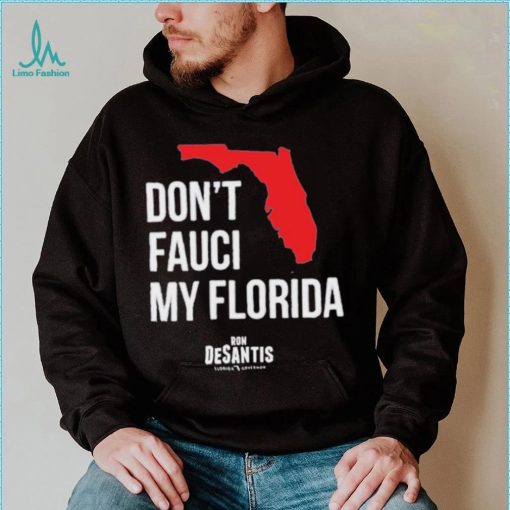 Hot Dont Fauci My Florida Limited Shirt