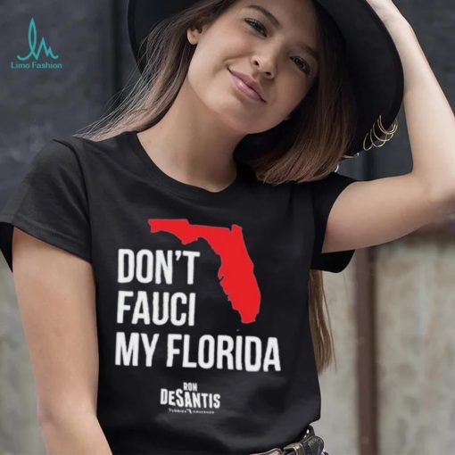 Hot Dont Fauci My Florida Limited Shirt