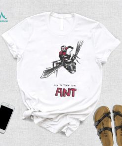 How To Train Your Ant Ant Man Marvel Shirt