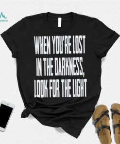 Hq When You Lost In Darkness Look For The Light The Last Of Us Shirt