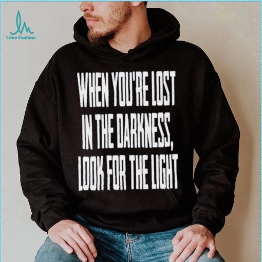 Hq When You Lost In Darkness Look For The Light The Last Of Us Shirt