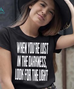 Hq When You Lost In Darkness Look For The Light The Last Of Us Shirt