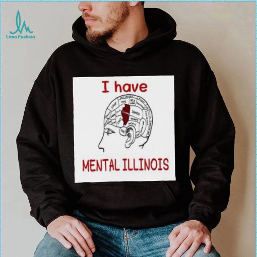 I Have Mental Illinois 2023 Shirt