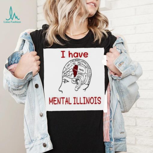 I Have Mental Illinois 2023 Shirt