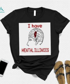 I Have Mental Illinois 2023 Shirt