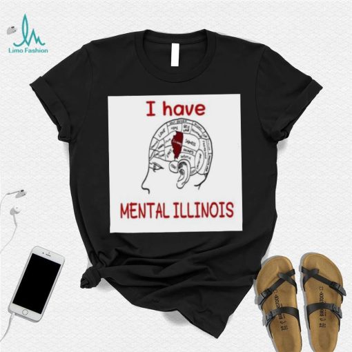 I Have Mental Illinois 2023 Shirt