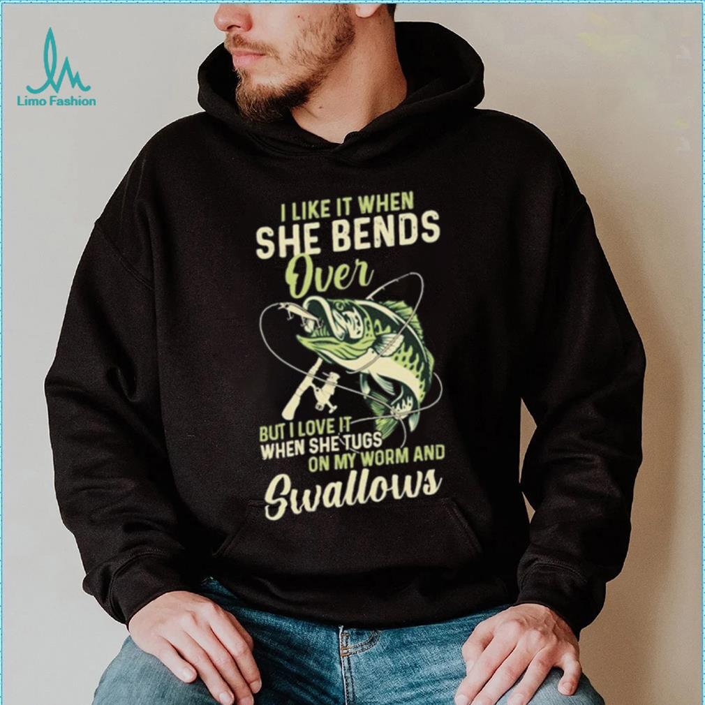 Funny Fishing I Love It When She Tugs On My Worm and Swallows Shirt,  hoodie, sweater and long sleeve