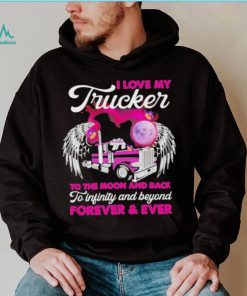 I Love My Trucker To The Moon And Back Forever Ever Shirt