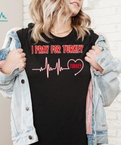 I Pray For Turkey T shirt