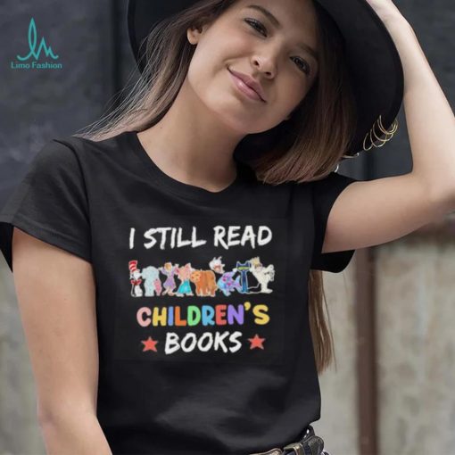 I Still Read Childrens Books – Book Lover Dr Seuss animal shirt