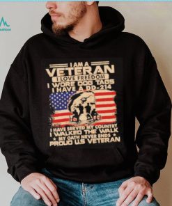 I am a veteran I love freedom I wore dog tags I have a DD 214 proud U.S America flag shirt