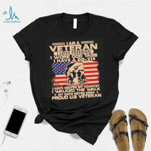 I am a veteran I love freedom I wore dog tags I have a DD 214 proud U.S America flag shirt