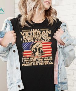 I am a veteran I love freedom I wore dog tags I have a DD 214 proud U.S America flag shirt