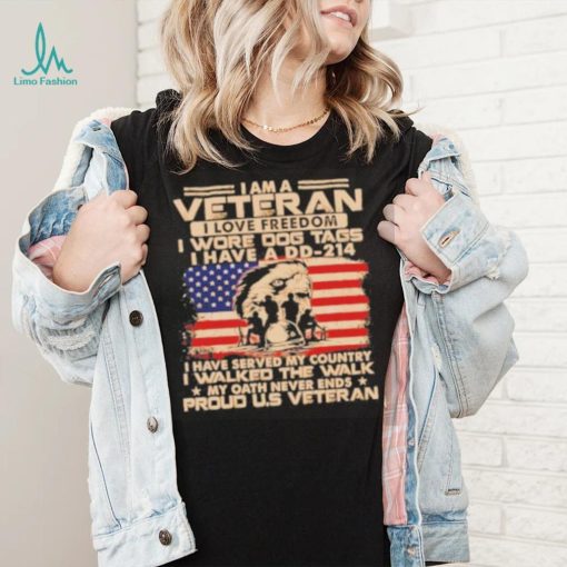 I am a veteran I love freedom I wore dog tags I have a DD 214 proud U.S America flag shirt