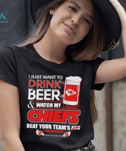 I just want to drink beer and watch my Chiefs beat your team’s ass quarantined shirt