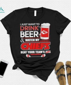 I just want to drink beer and watch my Chiefs beat your team’s ass quarantined shirt